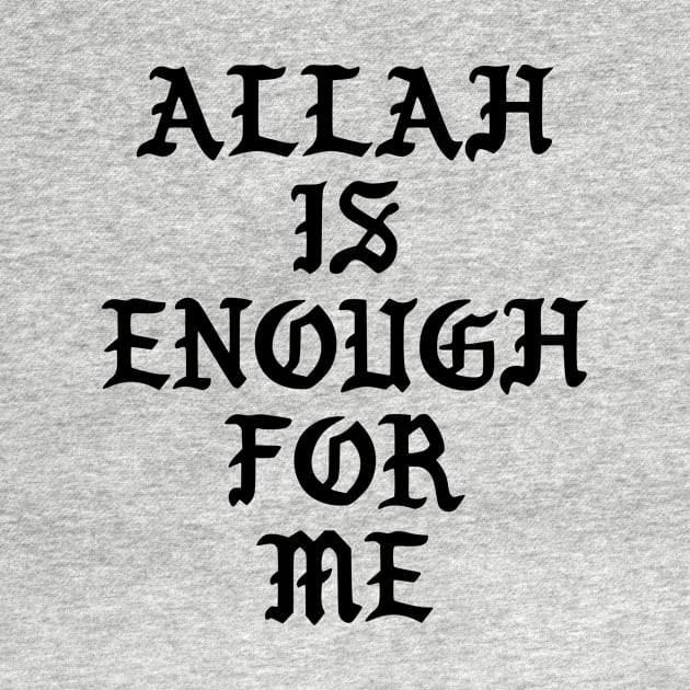 Allah is Enough for Me by Hason3Clothing